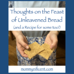 Thoughts on the Feast of Unleavened Bread